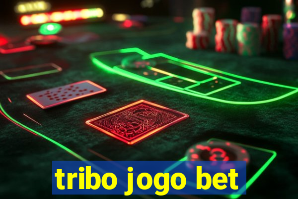 tribo jogo bet